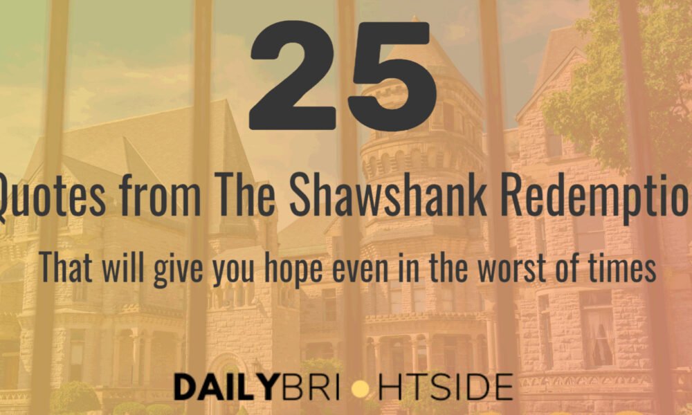 25 Quotes from The Shawshank Redemption that will give you hope even in